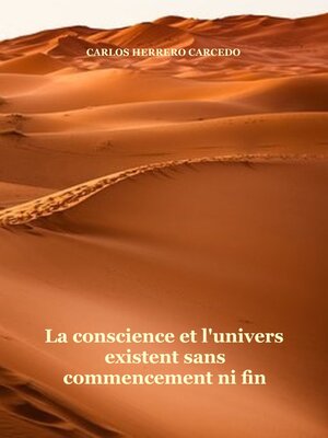 cover image of La Conscience Et L'Univers Existent Sans Commencement Ni Fin